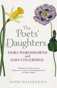 Cover image for The Poets' Daughters: Dora Wordsworth and Sara Coleridge