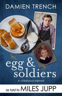 Cover image for Egg and Soldiers: A Childhood Memoir (with postcards from the present) by Damien Trench