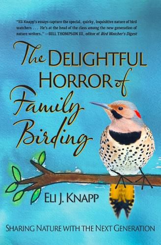 Cover image for The Delightful Horror of Family Birding: Sharing Nature with the Next Generation