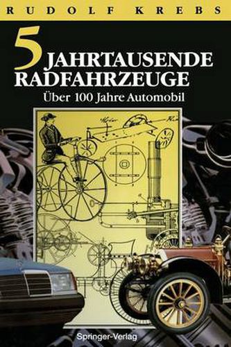 Cover image for Funf Jahrtausende Radfahrzeuge: 2 Jahrhunderte Strassenverkehr mit Warmeenergie. UEber 100 Jahre Automobile