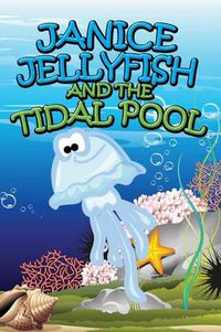 Cover image for Janice Jellyfish and Tidal Pool