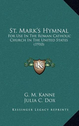 Cover image for St. Mark's Hymnal: For Use in the Roman Catholic Church in the United States (1910)