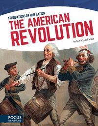 Cover image for Foundations of Our Nation: The American Revolution