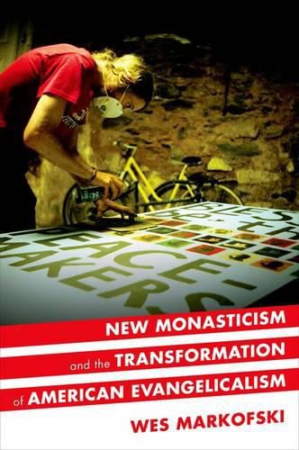 Cover image for New Monasticism and the Transformation of American Evangelicalism