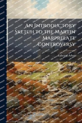 Cover image for An Introductory Sketch to the Martin Marprelate Controversy