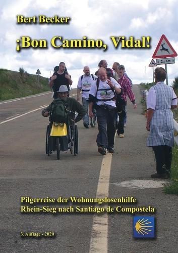 Cover image for !Bon Camino, Vidal!: Pilgerreise der Wohnungslosenhilfe Rhein-Sieg nach Santiago de Compostela - 3. Auflage