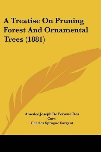 A Treatise on Pruning Forest and Ornamental Trees (1881)