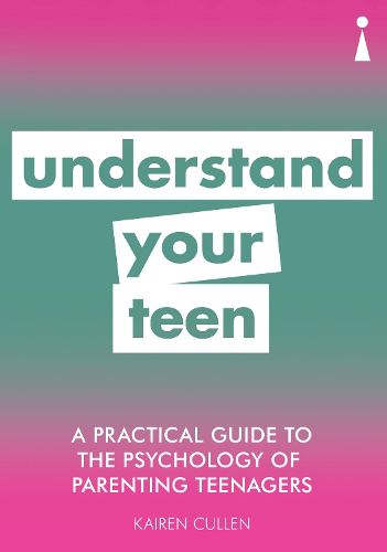 Cover image for A Practical Guide to the Psychology of Parenting Teenagers: Understand Your Teen