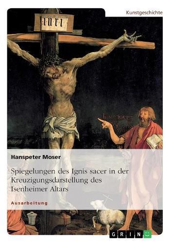 Cover image for Spiegelungen des Ignis sacer in der Kreuzigungsdarstellung des Isenheimer Altars