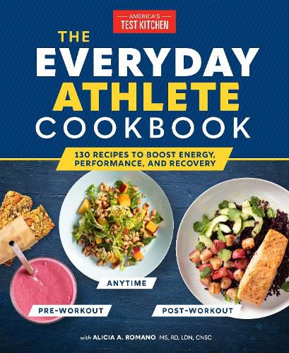 Cover image for The Everyday Athlete Cookbook: 165 Recipes to Boost Energy, Performance, and Recovery