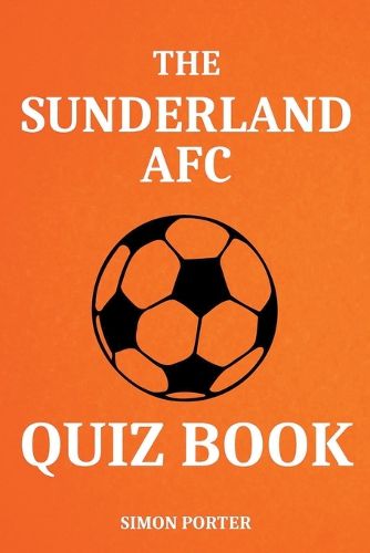 Cover image for The Sunderland AFC Quiz Book