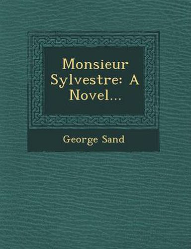 Monsieur Sylvestre: A Novel...