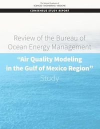 Cover image for Review of the Bureau of Ocean Energy Management  Air Quality Modeling in the Gulf of Mexico Region  Study