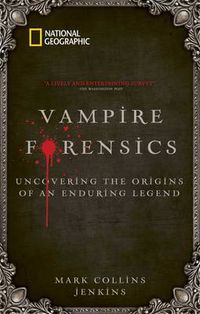 Cover image for Vampire Forensics: Uncovering the Origins of an Enduring Legend