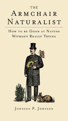 Cover image for The Armchair Naturalist: How to be Good at Nature without Really Trying