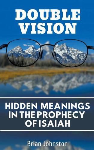 Double Vision: Hidden Meanings in the Prophecy of Isaiah