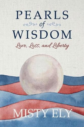 Cover image for Pearls of Wisdom: Love, Loss, and Liberty