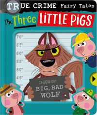 Cover image for True Crime Fairy Tales the Three Little Pigs