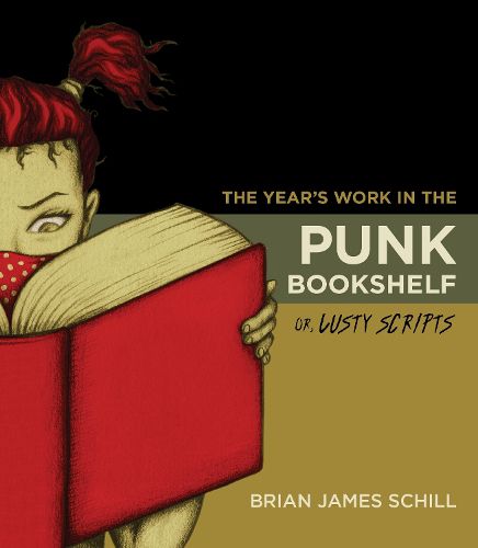 Cover image for The Year's Work in the Punk Bookshelf, Or, Lusty Scripts