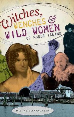 Cover image for Witches, Wenches & Wild Women of Rhode Island