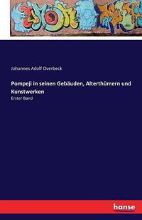 Cover image for Pompeji in seinen Gebauden, Alterthumern und Kunstwerken: Erster Band