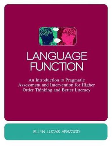 Cover image for Language Function: An Introduction to Pragmatic Assessment and Intervention for Higher Order Thinking and Better Literacy