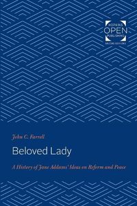 Cover image for Beloved Lady: A History of Jane Addams' Ideas on Reform and Peace
