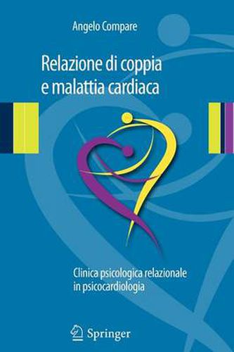 Cover image for Relazione Di Coppia E Malattia Cardiaca: Clinica Psicologica Relazionale in Psicocardiologia