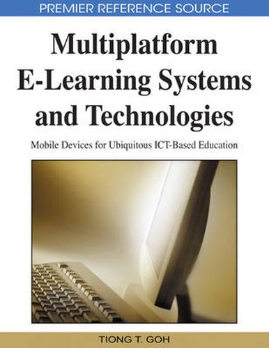 Cover image for Multiplatform E-learning Systems and Technologies: Mobile Devices for Ubiquitous ICT-based Education