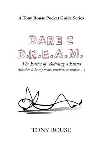 Dare 2 D.R.E.A.M.: The Basics of Building a Brand (whether it be a person, product, or project...)