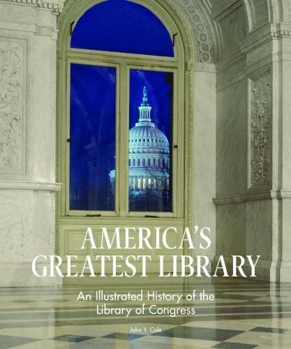 Cover image for America's Greatest Library: An Illustrated History of the Library of Congress