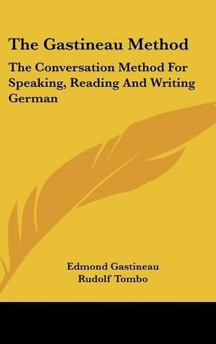 Cover image for The Gastineau Method: The Conversation Method for Speaking, Reading and Writing German