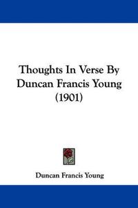 Cover image for Thoughts in Verse by Duncan Francis Young (1901)