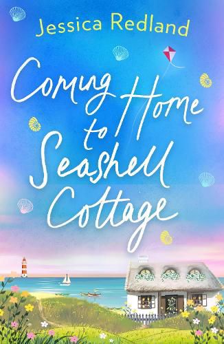 Cover image for Coming Home To Seashell Cottage: An unforgettable, emotional novel of family and friendship from bestseller Jessica Redland