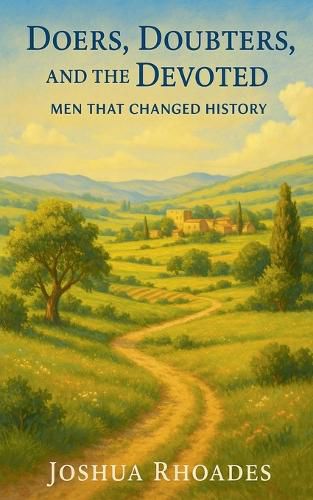 Cover image for Doers, Doubters, and the Devoted - Men That Changed History