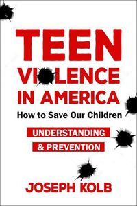 Cover image for Teen Violence In America: How Do We Save Our Children?