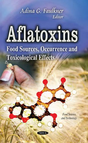 Cover image for Aflatoxins: Food Sources, Occurrence & Toxicological Effects