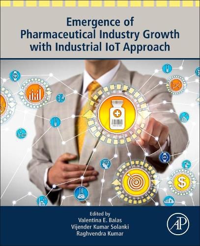 Cover image for Emergence of Pharmaceutical Industry Growth with Industrial IoT Approach