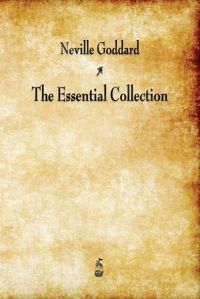 Cover image for Neville Goddard: The Essential Collection