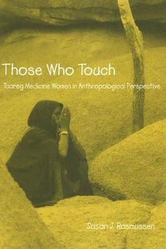 Cover image for Those Who Touch: Tuareg Medicine Women in Anthropolotical Perspective