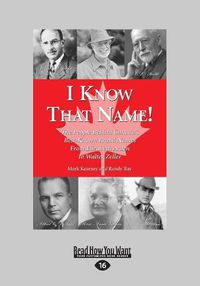 Cover image for I Know That Name!: The People Behind Canada's Best Known Brand Names from Elizabeth Arden to Walter Zeller