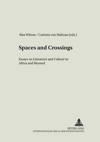 Cover image for Spaces and Crossings: Essays on Literature and Culture in Africa and Beyond