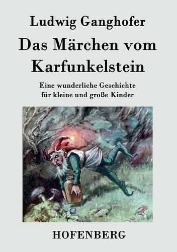 Cover image for Das Marchen vom Karfunkelstein: Eine wunderliche Geschichte fur kleine und grosse Kinder