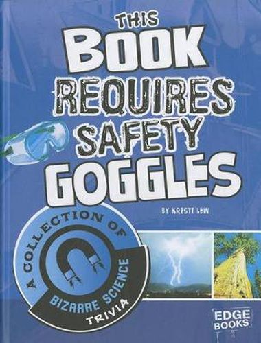 This Book Requires Safety Goggles: A Collection of Bizarre Science Trivia