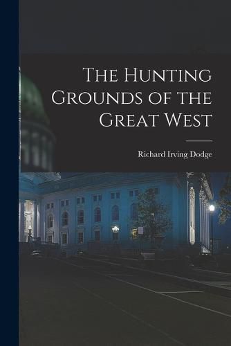 Cover image for The Hunting Grounds of the Great West