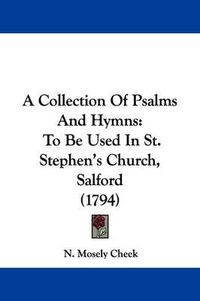 Cover image for A Collection of Psalms and Hymns: To Be Used in St. Stephen's Church, Salford (1794)