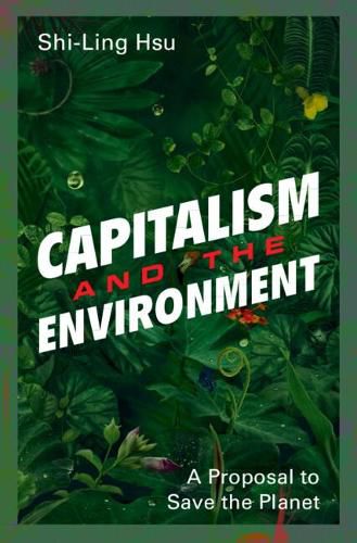 Cover image for Capitalism and the Environment: A Proposal to Save the Planet