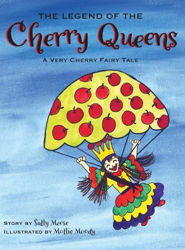 Cover image for The Legend of the Cherry Queens: A Very Cherry Fairy Tale