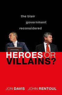 Cover image for Heroes or Villains?: The Blair Government Reconsidered