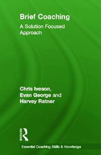 Cover image for Brief Coaching: A Solution Focused Approach